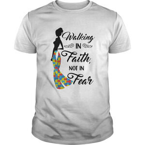 Woman Walking In Faith Not In Fear Autism Shirt
